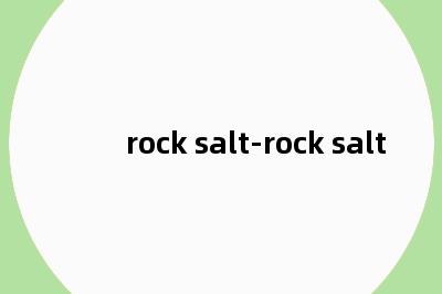 rock salt-rock salt